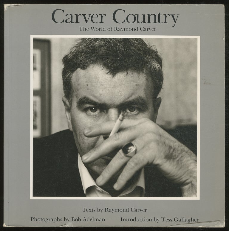 Item #382956 Carver Country: The World of Raymond Carver. Raymond CARVER, Bob Adelman.
