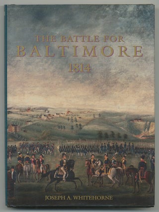 The Battle for Baltimore, 1814. Joseph A. WHITEHORNE.