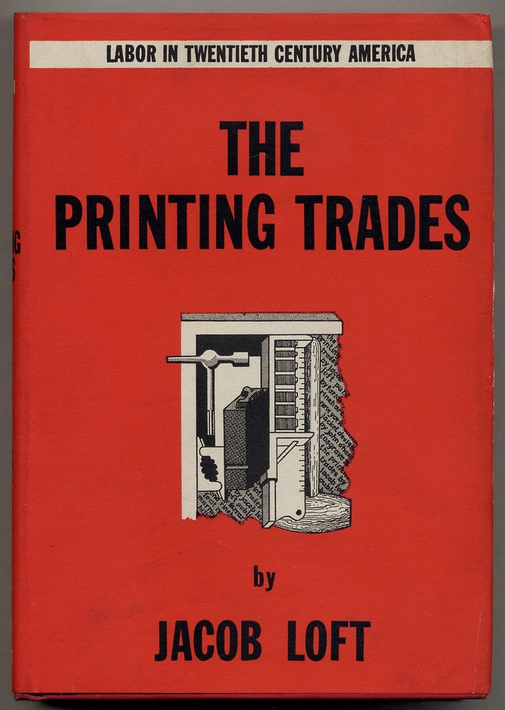 Item #383430 The Printing Trades. Jacob LOFT.