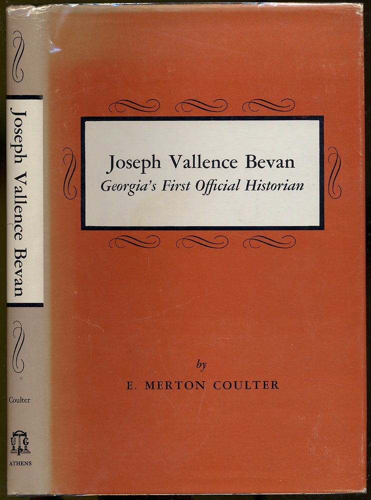Item #383822 Joseph Vallence Bevan: Georgia's First Official Historian. E. Merton COULTER.