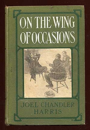 Item #38388 On the Wing of Occasions. Joel Chandler HARRIS