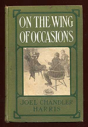 Item #38388 On the Wing of Occasions. Joel Chandler HARRIS.