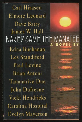 Item #384008 Naked Came the Manatee. Carl HIAASEN, Evelyn Mayerson, Carolina Hospital, Vicki...