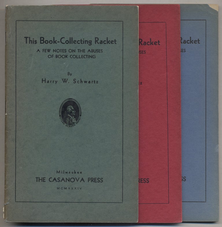 Item #384213 This Book-Collecting Racket: A Few Notes on the Abuses of Book Collecting - Parts 1-3. Harry W. SCHWARTZ.