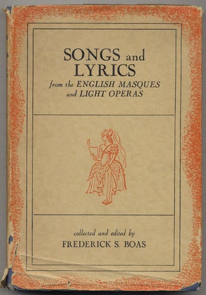 Item #384547 Songs and Lyrics from the English Masques and Light Operas. Frederick BOAS,...