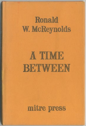 Item #385144 A Time Between and other poems. Ronald W. McREYNOLDS, Karl Shapiro