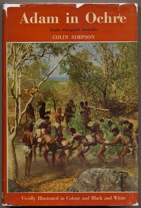 Adam in Ochre: Inside Aboriginal Australia. Colin SIMPSON.