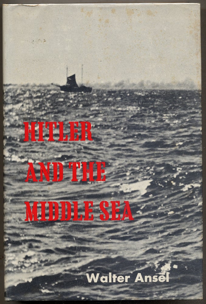 Item #385817 Hitler and the Middle Sea. Walter ANSEL.