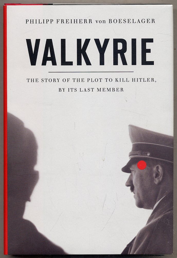 Item #385858 Valkyrie: The Story of the Plot to Kill Hitler, by Its Last Member. Philipp Freiherr VON BOESELAGER, Florence and Jerome Fehrenbach, Florence, Jerome Fehrenbach.
