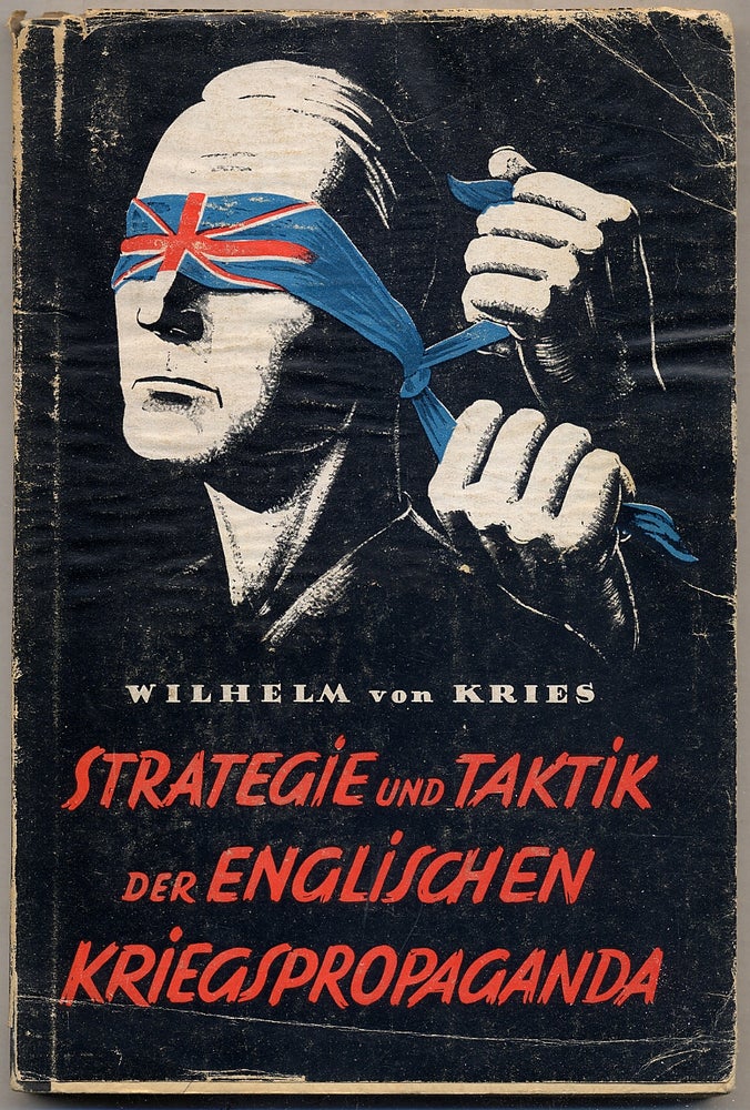 Item #385974 Strategie und Taktik der Englischen Kriegspropaganda: Auf Grund von Englischen Quellen dargestellt. Dr. Wilhelm von KRIES.