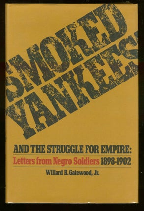 Item #3862 Smoked Yankees and the Struggle for Empire: Letters from Negro Soldiers 1898-1902....