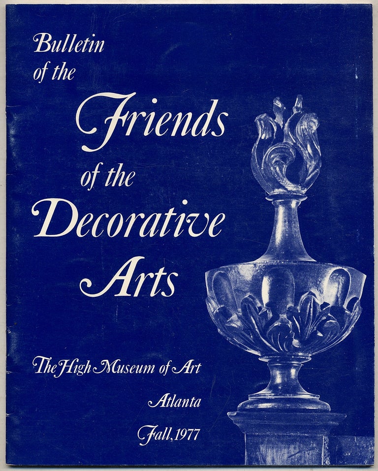 Item #386259 Bulletin of the Friends of the Decorative Arts: The High Museum of Art, Atlanta, Fall, 1977