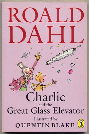 Item #386390 Charlie and the Great Glass Elevator. Roald DAHL