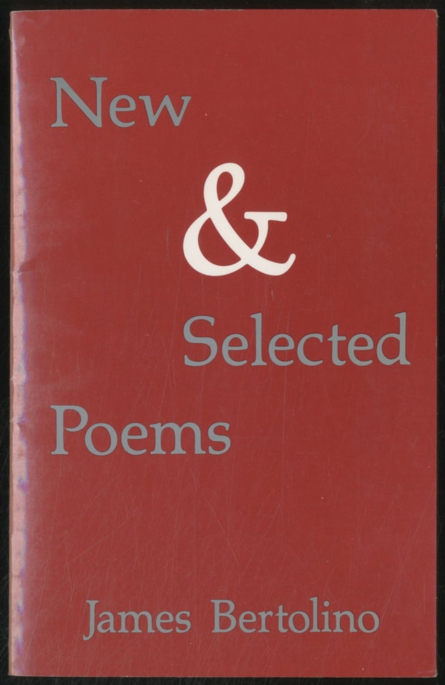 Item #386867 New & Selected Poems. James BERTOLINO.