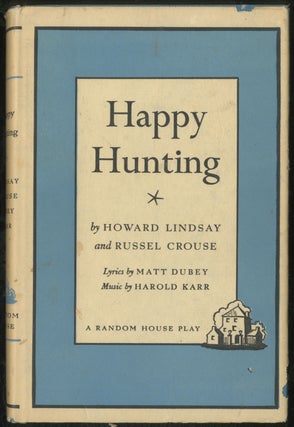 Item #386941 Happy Hunting. Howard LINDSAY, Russel Crouse