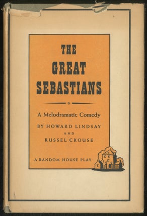 Item #386951 The Great Sebastians: A Melodramatic Comedy. Howard LINDSAY, Russel Crouse