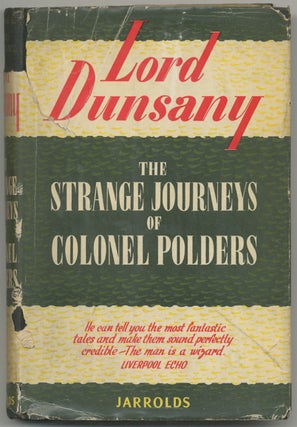 Item #387237 The Strange Journeys of Colonel Polders. Lord DUNSANY