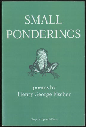 Small Ponderings. Henry George FISCHER.