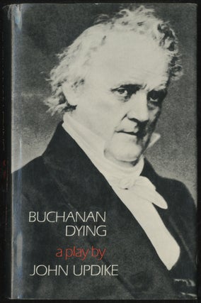 Item #387262 Buchanan Dying: A Play. John UPDIKE