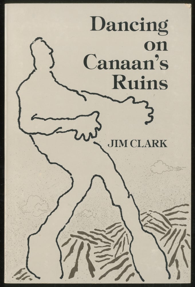 Item #387384 Dancing on Canaan's Ruins. Jim CLARK.
