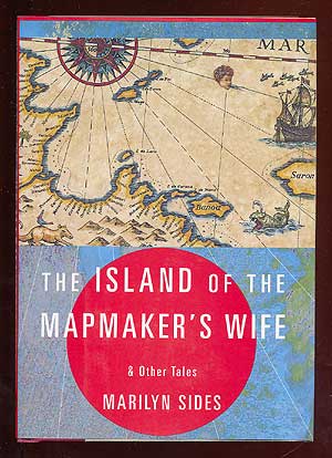 Item #38745 The Island of the Mapmaker's Wife and Other Tales. Marilyn SIDES.