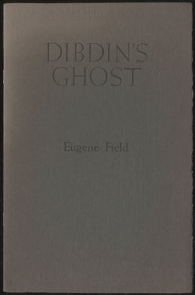 Item #387511 Dibdin's Ghost. Eugene FIELD