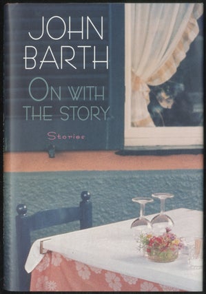 Item #387631 On with the Story: Stories. John BARTH