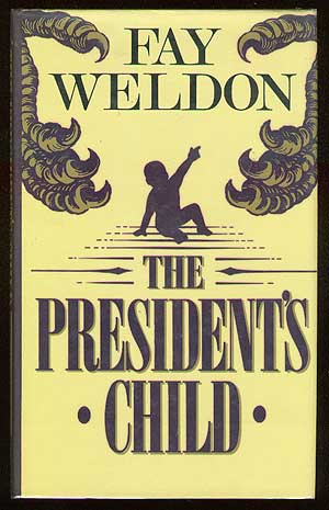 Item #38767 The President's Child. Fay WELDON.