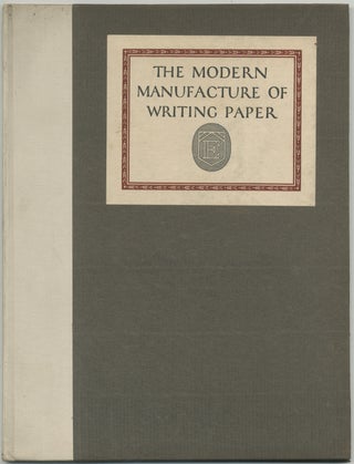 Item #387694 The Modern Manufacture of Writing Paper. A Story Concerning the Modern Processes of...