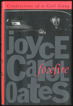 Item #387731 Foxfire: Confessions of a Girl Gang. Joyce Carol OATES