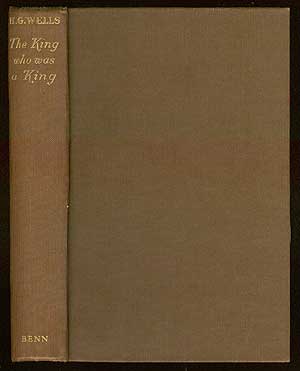 Item #38774 The King Who Was a King: The Book of a Film. H. G. WELLS