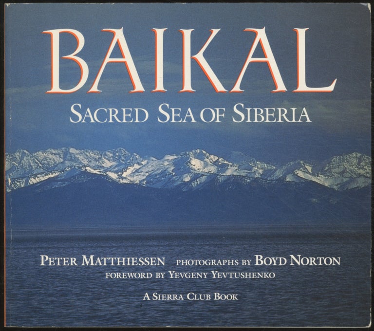 Item #387790 Baikal: Sacred Sea of Siberia. Peter MATTHIESSEN, text by.