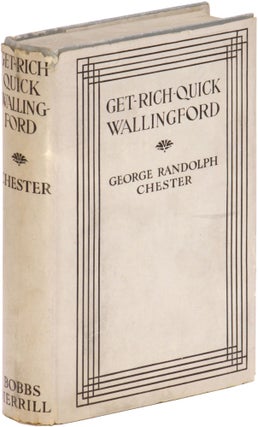 Item #387870 Get-Rich-Quick Wallingford: A Cheerful Account of the Rise and Fall of an American...