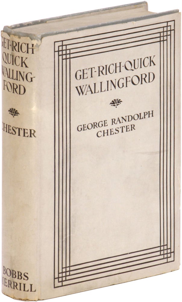 Item #387870 Get-Rich-Quick Wallingford: A Cheerful Account of the Rise and Fall of an American Business Buccaneer. George Randolph CHESTER.