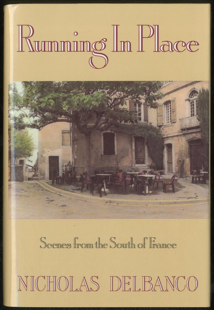 Item #388101 Running in Place: Scenes from the South of France. Nicholas DELBANCO.
