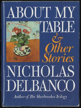 About My Table & Other Stories. Nicholas DELBANCO.
