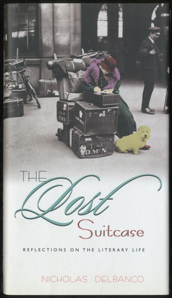 Item #388132 The Lost Suitcase: Reflections on the Literary Life. Nicholas DELBANCO.