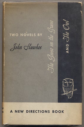 Item #388234 The Goose on the Grave and The Owl: Two Short Novels. John HAWKES