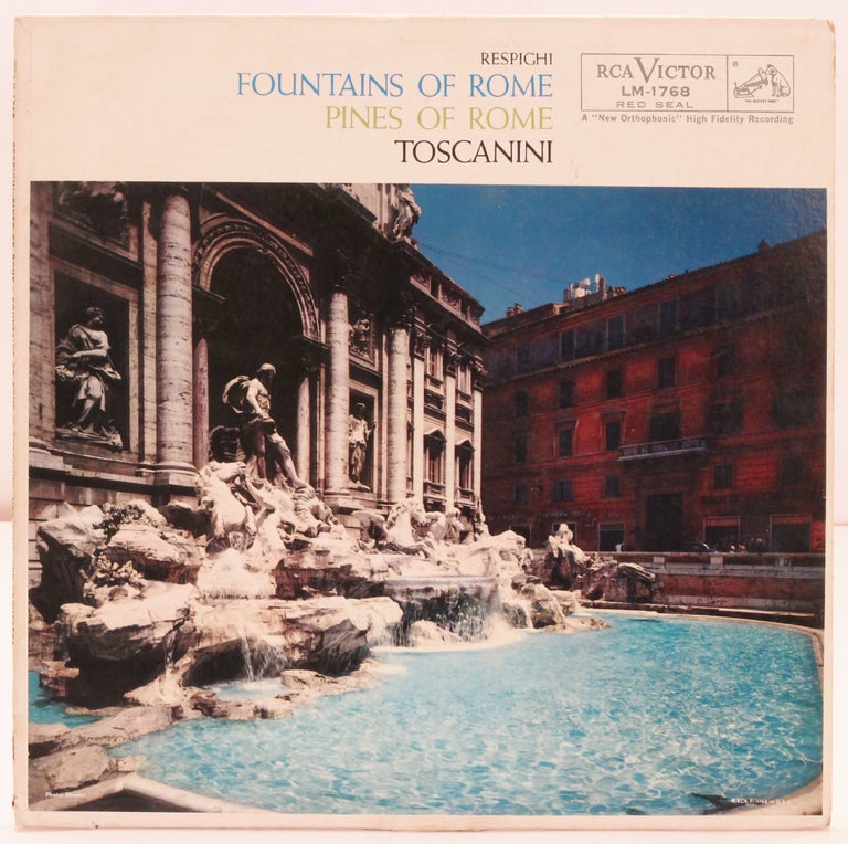 Item #388692 [Vinyl Record]: Respighi, Foundations of Rome, Pines of Rome, Toscanini. Arturo Toscanini, the NBC Symphony Orchestra.