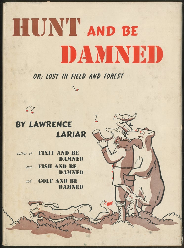 Item #388717 Hunt and Be Damned or; Lost in Field and Forest. Lawrence LARIAR.