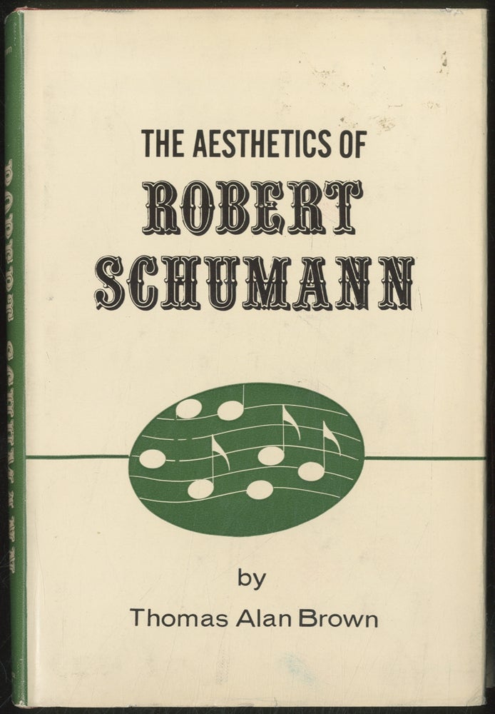 Item #388842 The Aesthetics of Robert Schumann. Thomas Alan BROWN.