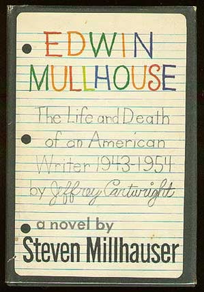 Item #38907 Edwin Mullhouse: The Life and Death of an American Writer 1943-1954 by Jeffrey...