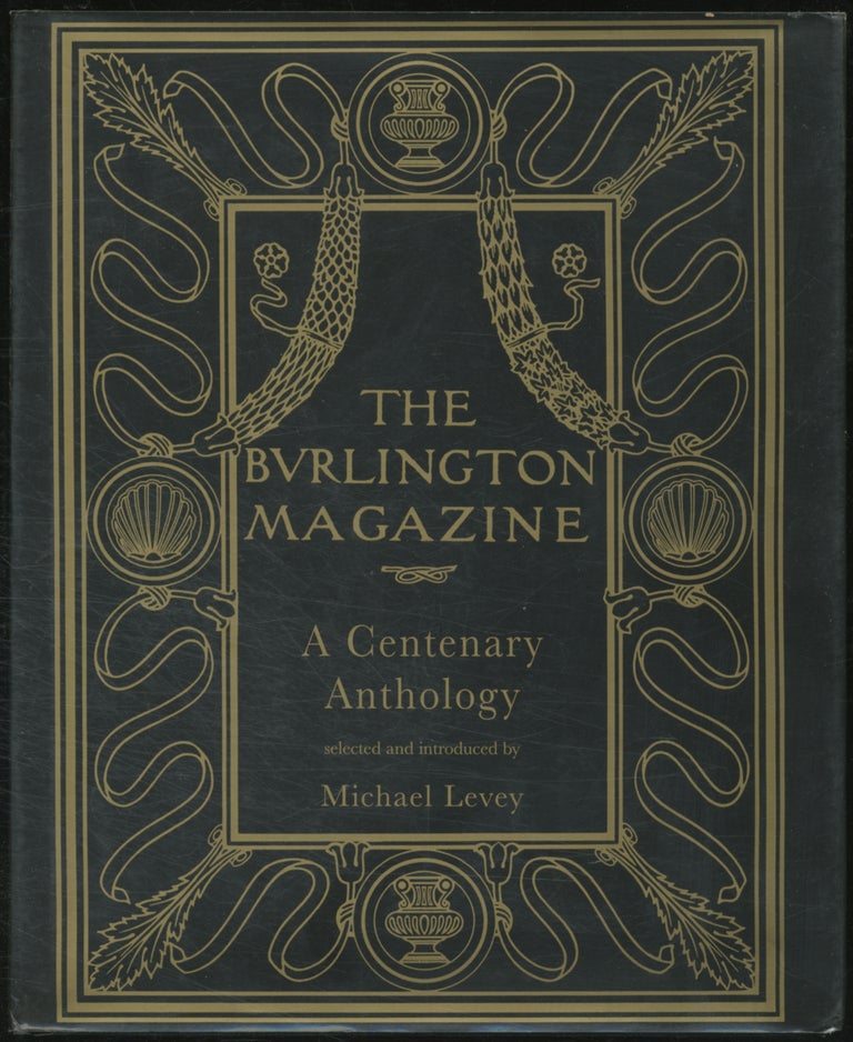 Item #389090 The Burlington Magazine: A Centenary Anthology. Michael LEVEY, selected, introduced by.