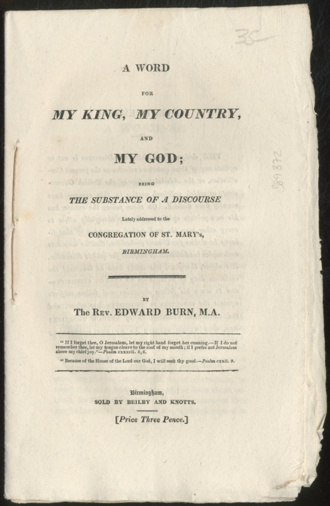 Item #389372 A Word for My King, My Country, and My God; being the Substance of a Discourse Lately Addressed to the Congregation of St. Mary's Birmingham. Reverend Edward BURN.