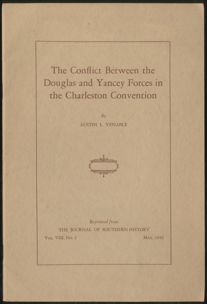 Item #389461 The Conflict Between the Douglas and Yancey Forces in the Charleston Convention. Austin L. VENABLE.
