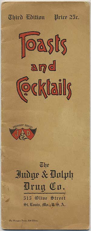 Item #389769 A Collection of Toasts: Many Old - Some New and Original some Selected Because of the Sentiment Therein Contained - Others because of their Merry Jingle [cover title]: Toasts and Cocktails