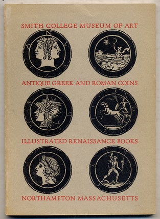 Item #390136 An Exhibition of Greek and Roman Antique Coins Accompanied by Some Renaissance...