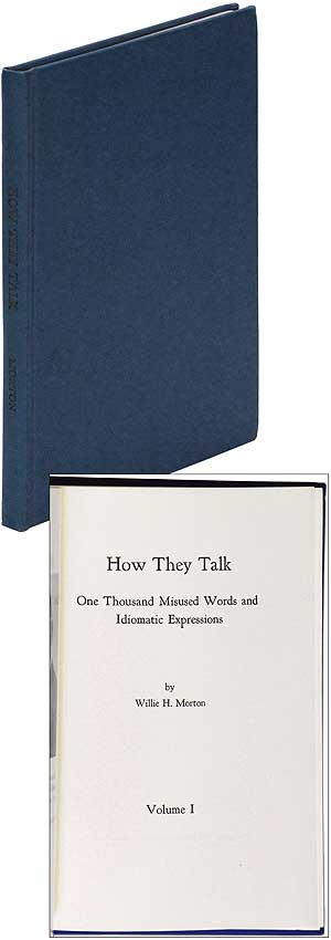 Item #390505 How They Talk: One Thousand Misused Words and Idiomatic Expressions. Volume 1 (all published). Willie H. MORTON.
