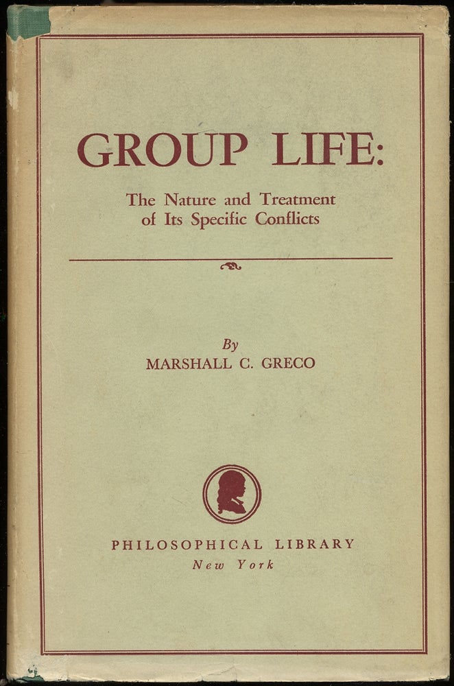 Item #390933 Group Life: The Nature and Treatment of Its Specific Conflicts. Marshall C. GRECO.