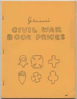 Johnson's Civil War Book Prices. Part I. Narratives, Memoirs and Battle Accounts. 1,457 Entries [and] Johnson's Civil War Book Prices. Part II. Narratives, Memoirs and Battle Accounts. 1,485 Entries